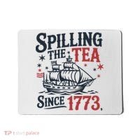 Spilling The Tea Since 1773 Funny Tea Party Mousepad thumb 0