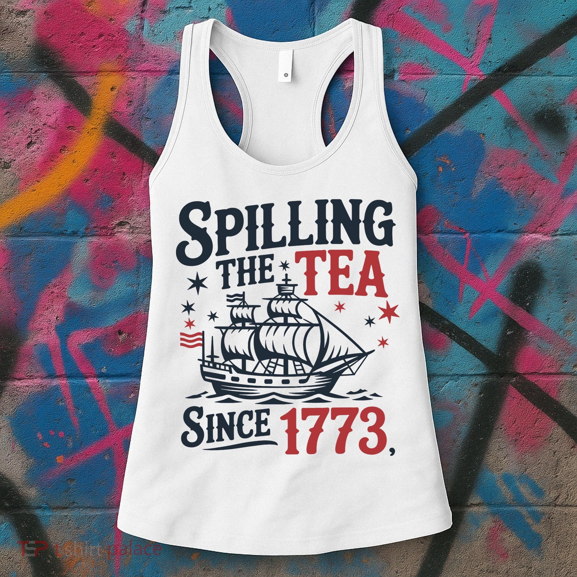 Spilling The Tea Since 1773 Funny Tea Party Women's Tank Top