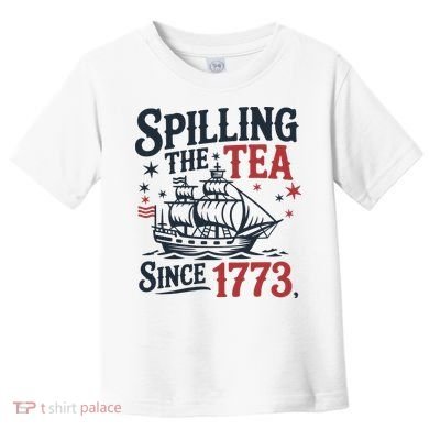 Spilling The Tea Since 1773 Funny Tea Party Toddler T-Shirt
