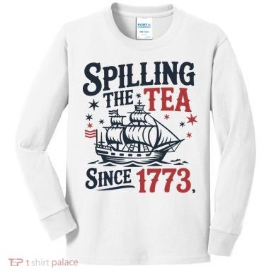 Spilling The Tea Since 1773 Funny Tea Party Kids Long Sleeve Shirt