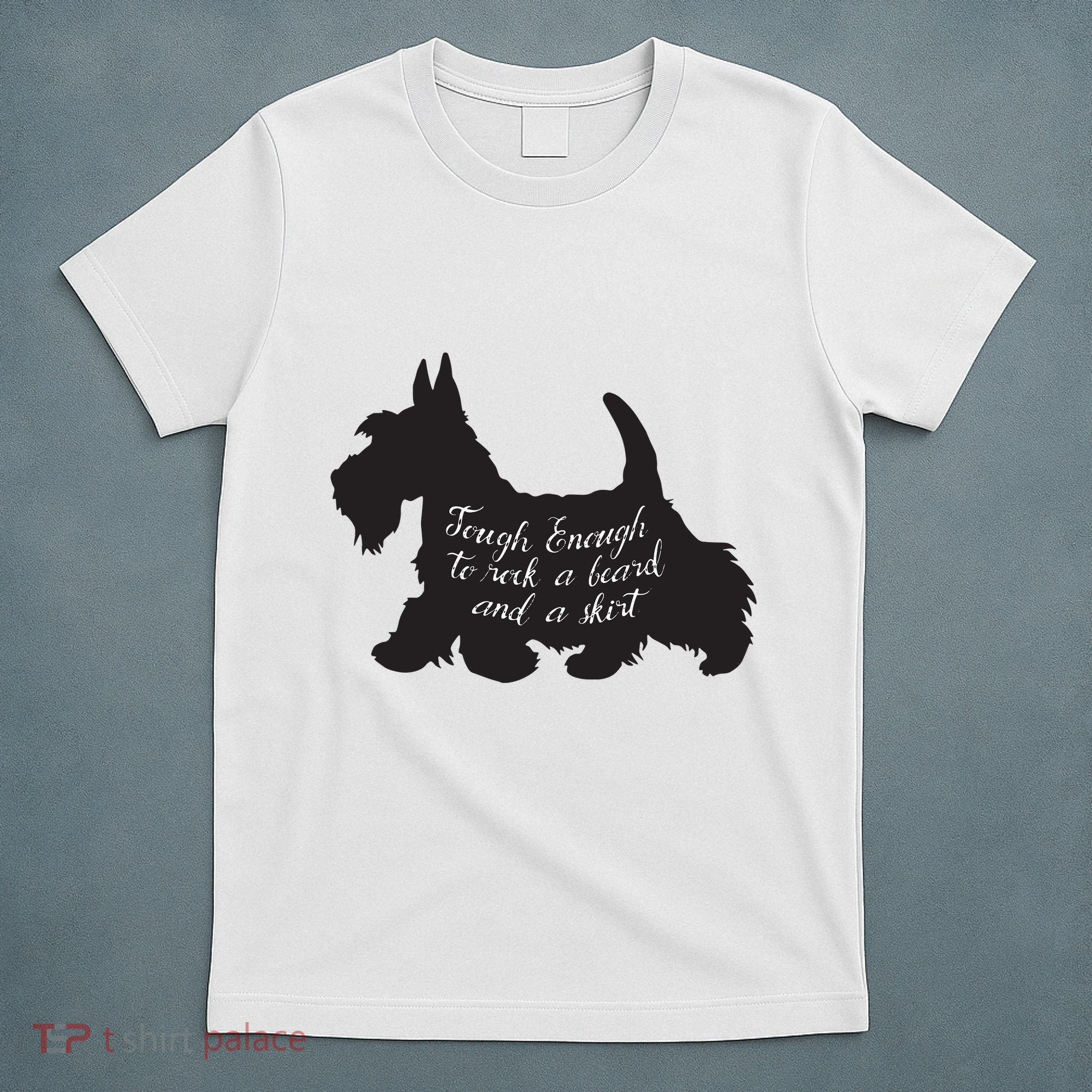 Scottish Terrier Tough Enough To Rock A Beard And A Skirt T-Shirt
