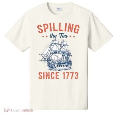 Spilling The Tea Since 1773 T-Shirt