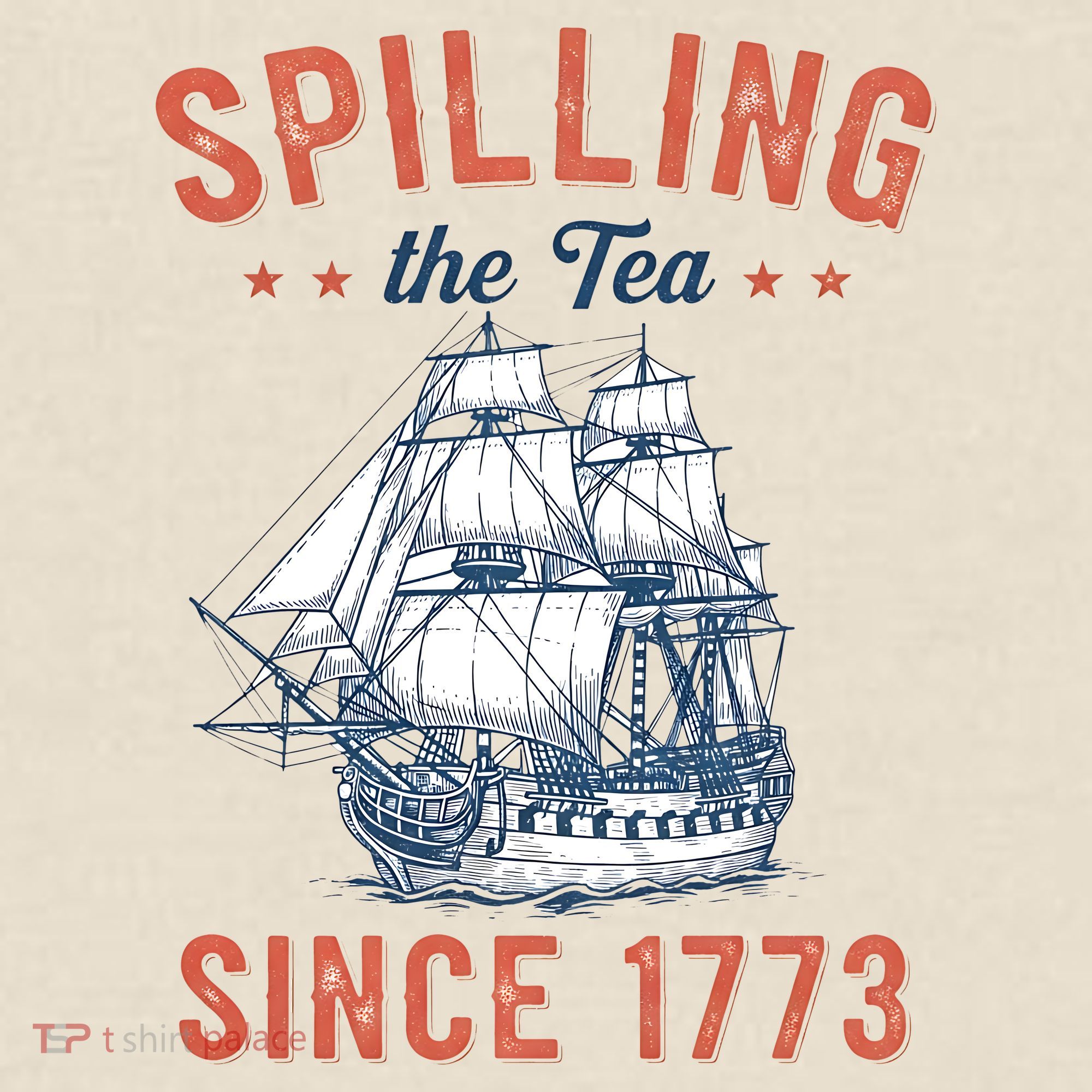 Spilling The Tea Since 1773 T-Shirt