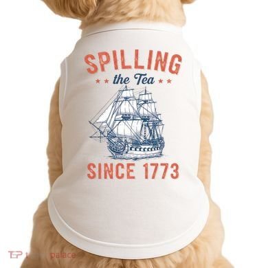 Spilling The Tea Since 1773 Doggie Tank