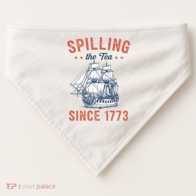 Spilling The Tea Since 1773 USA-Made Doggie Bandana
