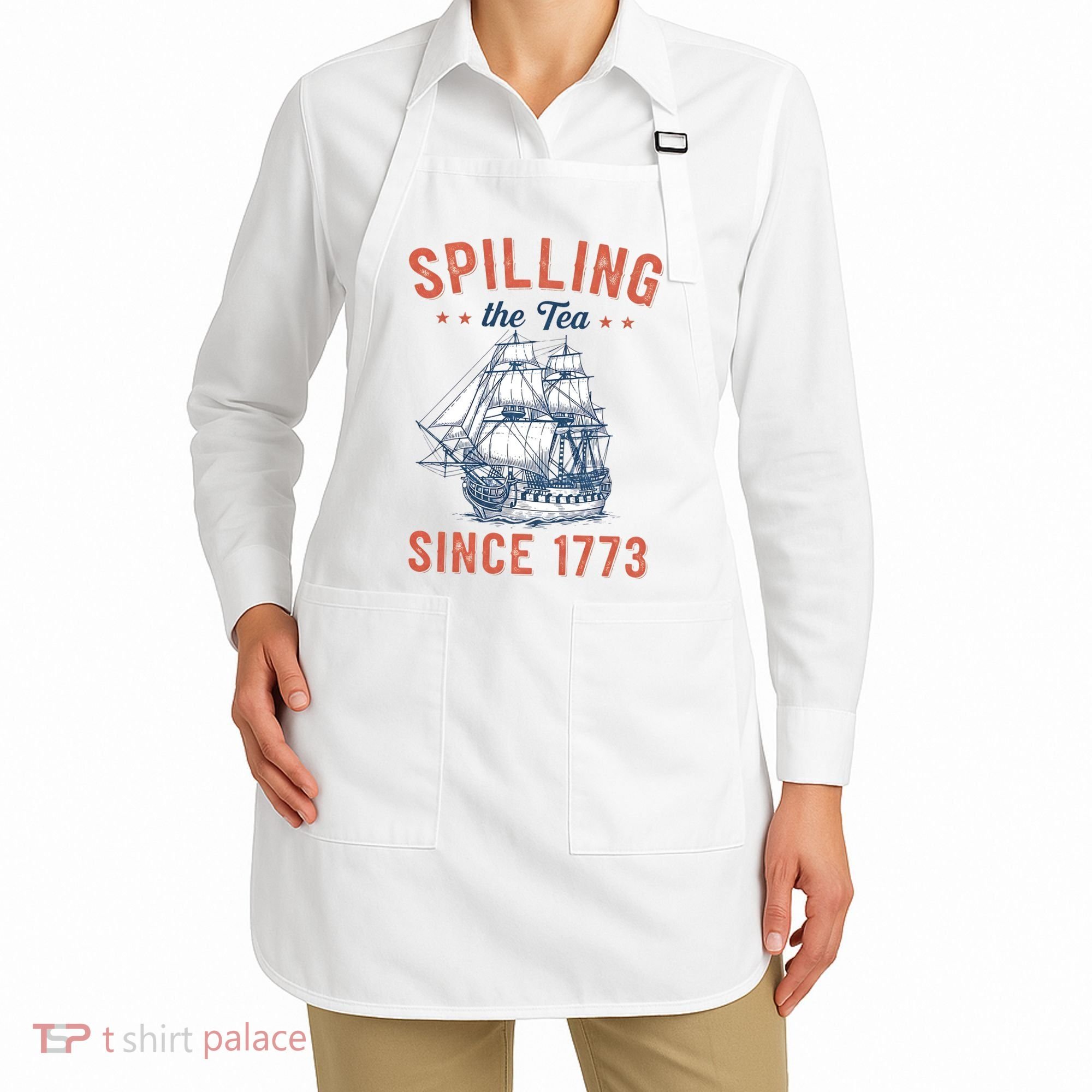 Spilling The Tea Since 1773 Apron