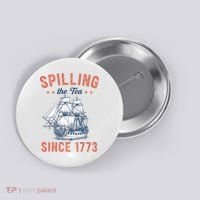 Spilling The Tea Since 1773 Button thumb 0
