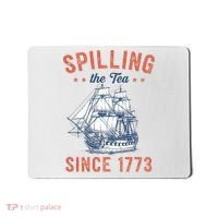 Spilling The Tea Since 1773 Mousepad thumb 0