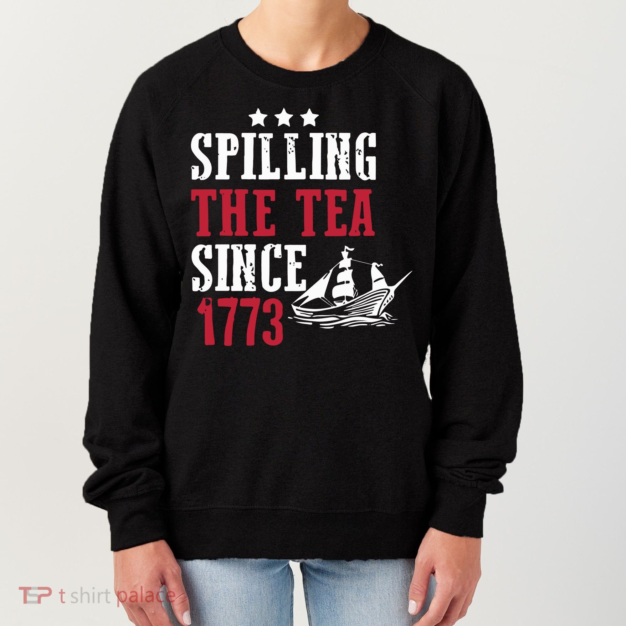 Spilling The Tea Since 1773 Women's Sweatshirt