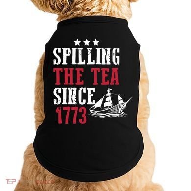 Spilling The Tea Since 1773 Doggie Tank