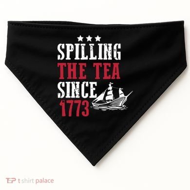 Spilling The Tea Since 1773 USA-Made Doggie Bandana