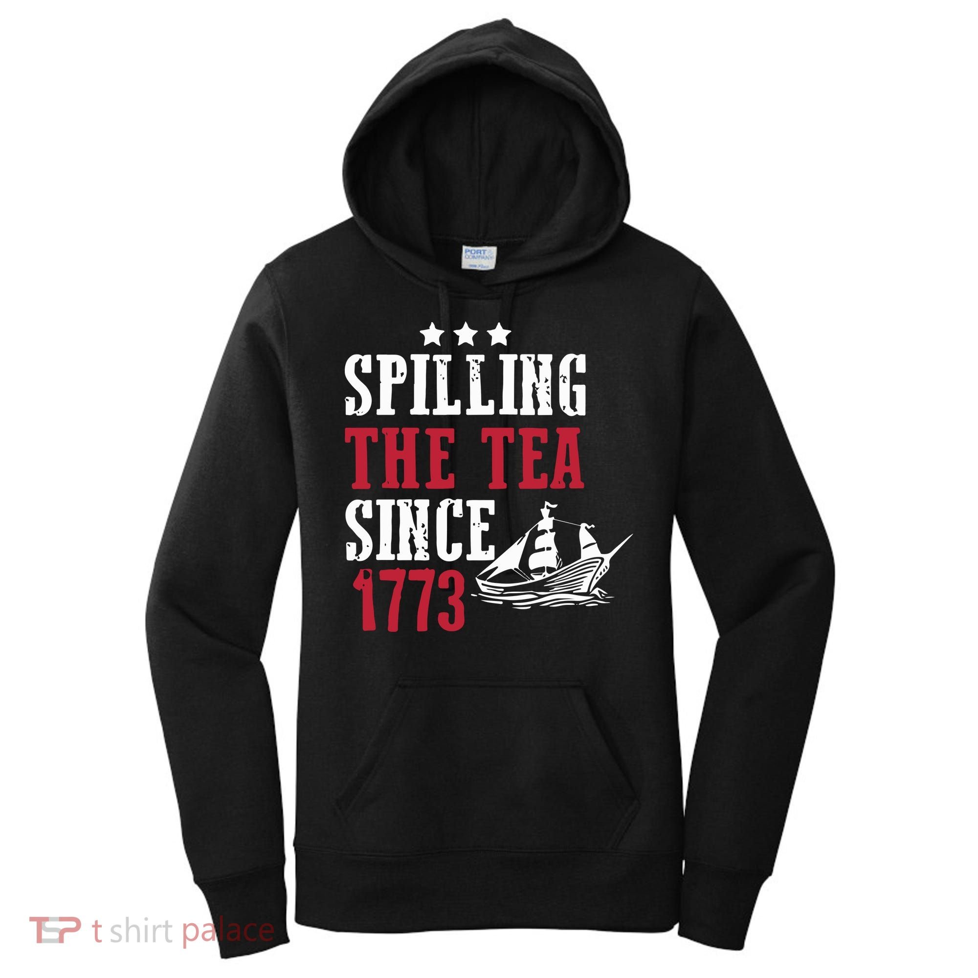 Spilling The Tea Since 1773 Women's Hoodie