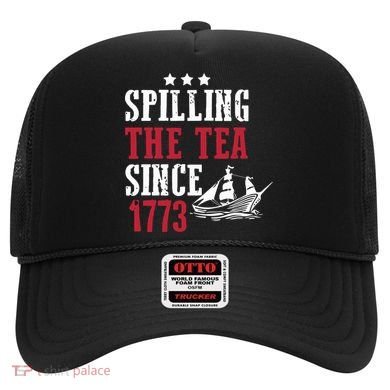 Spilling The Tea Since 1773 Hat