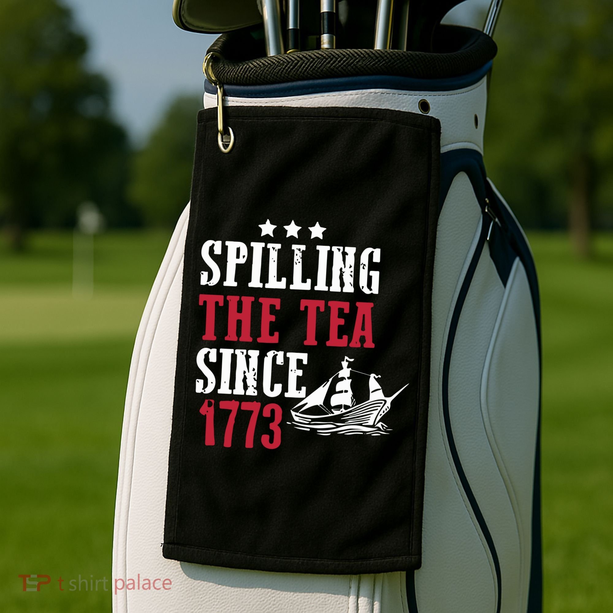 Spilling The Tea Since 1773 Golf Towel