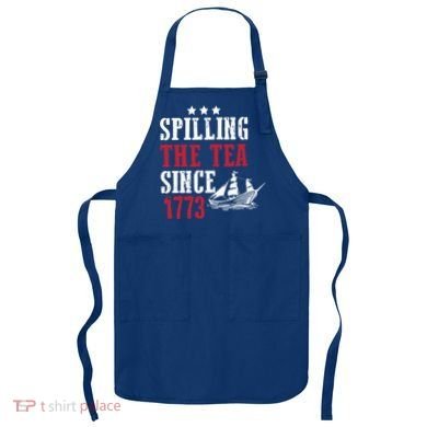 Spilling The Tea Since 1773 Apron