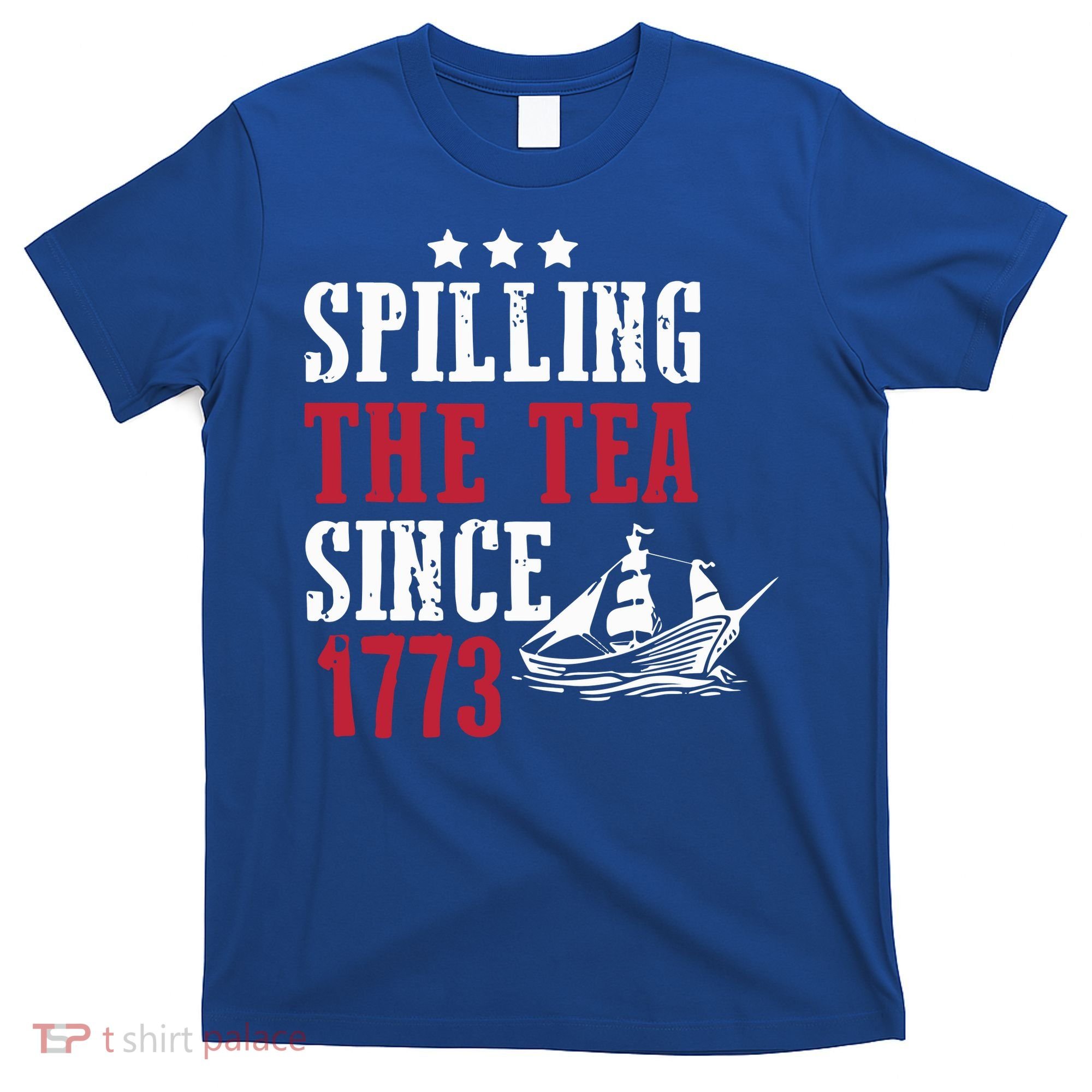 Spilling The Tea Since 1773 T-Shirt
