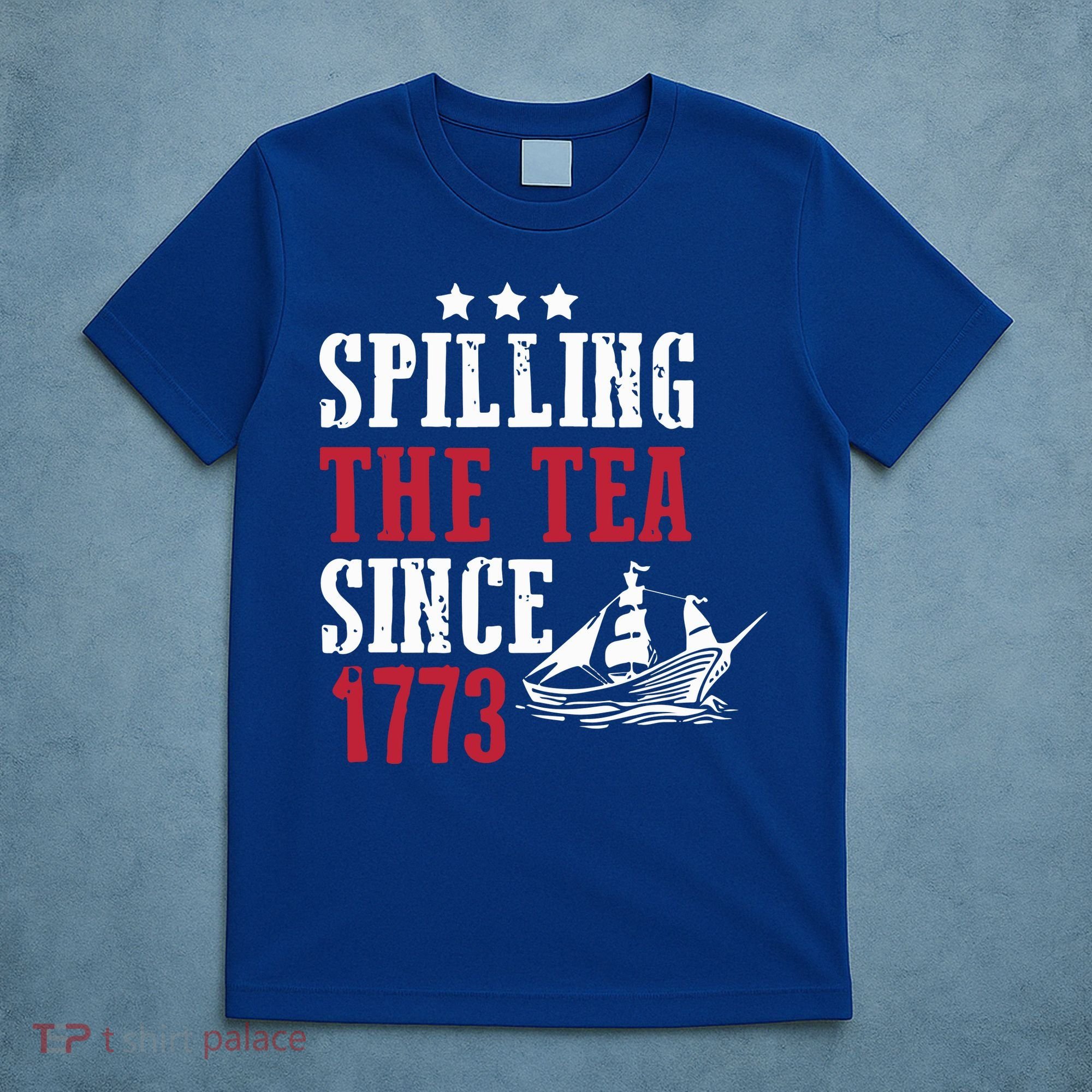 Spilling The Tea Since 1773 T-Shirt