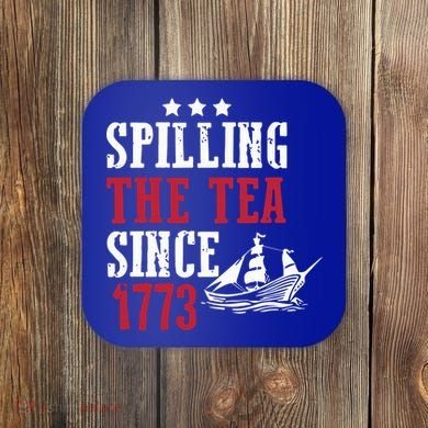 Spilling The Tea Since 1773 Coaster