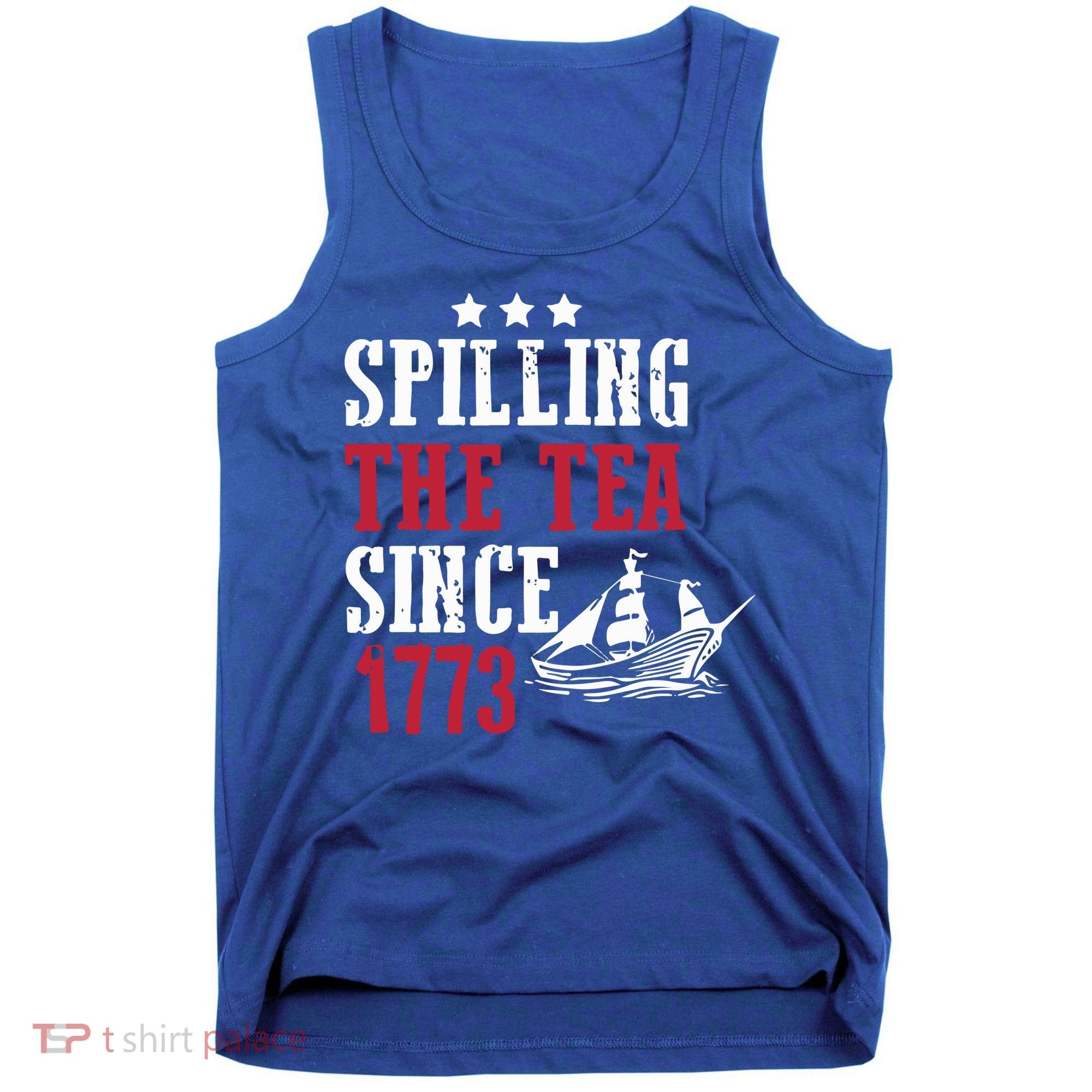 Spilling The Tea Since 1773 Tank Top