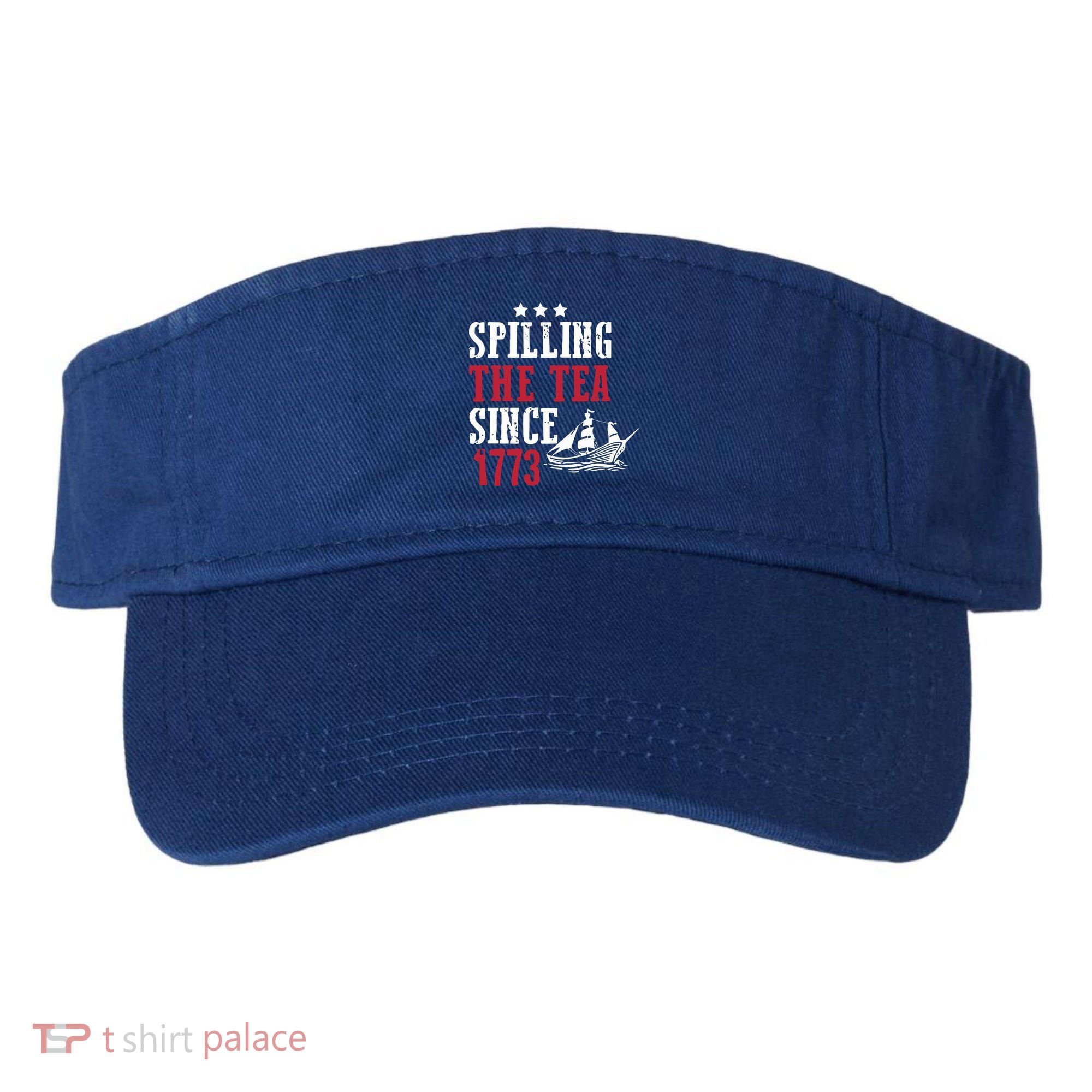 Spilling The Tea Since 1773 Visor