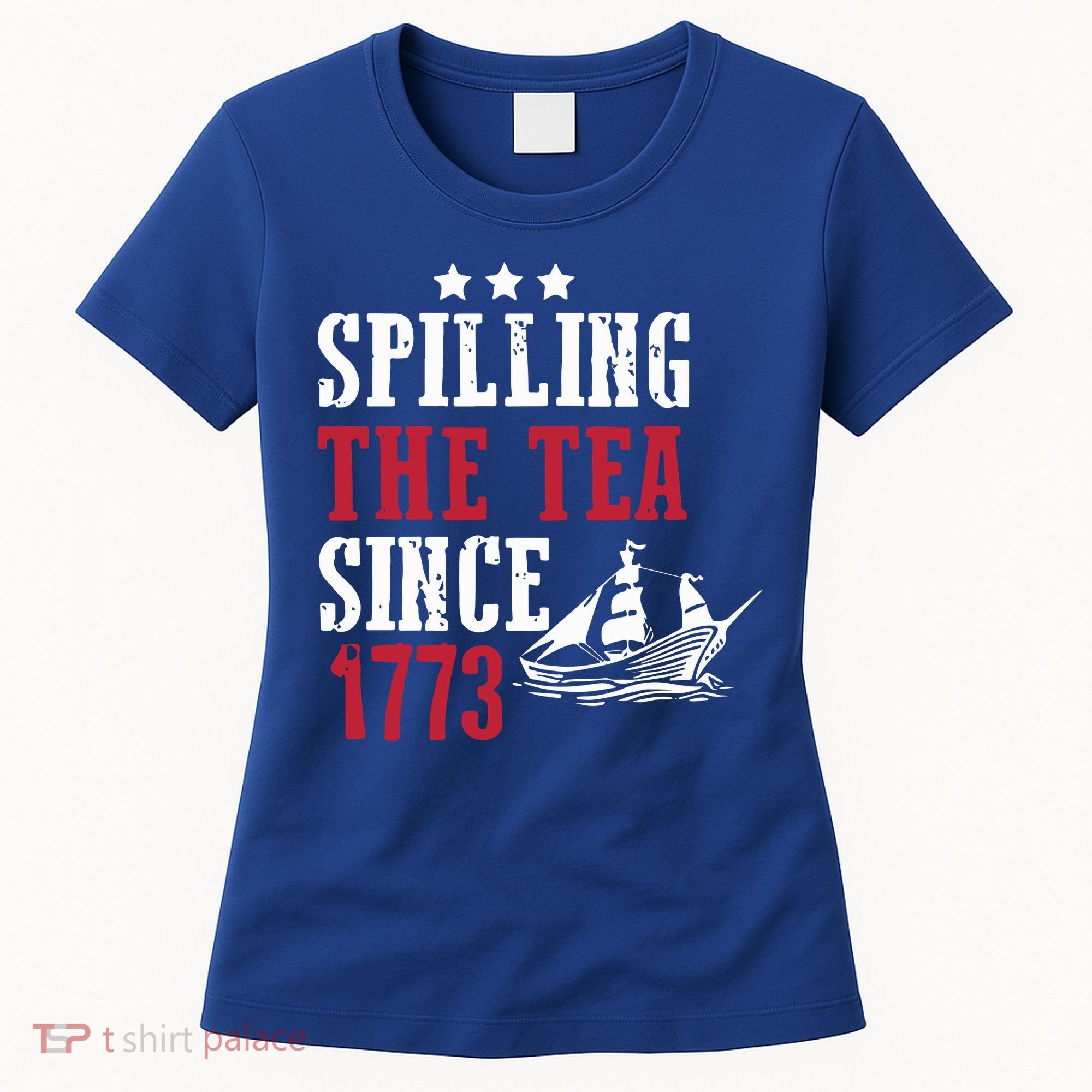 Spilling The Tea Since 1773 Women's T-Shirt