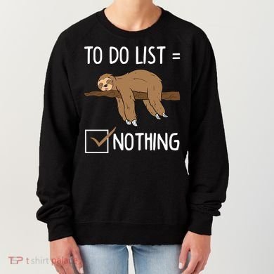 Sloth Tired Todo List Nothing Lazy Sloth Women's Sweatshirt