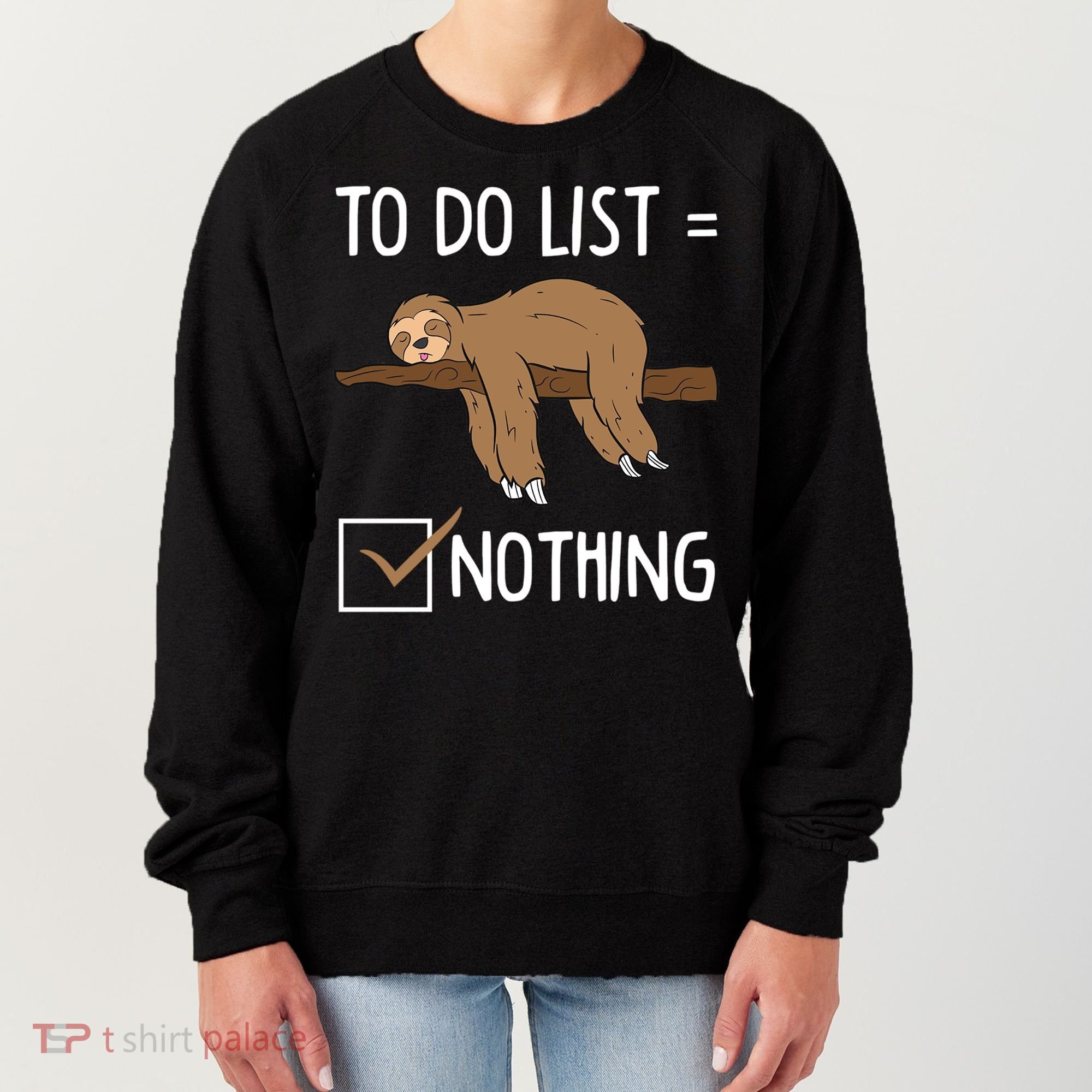 Sloth Tired Todo List Nothing Lazy Sloth Women's Sweatshirt