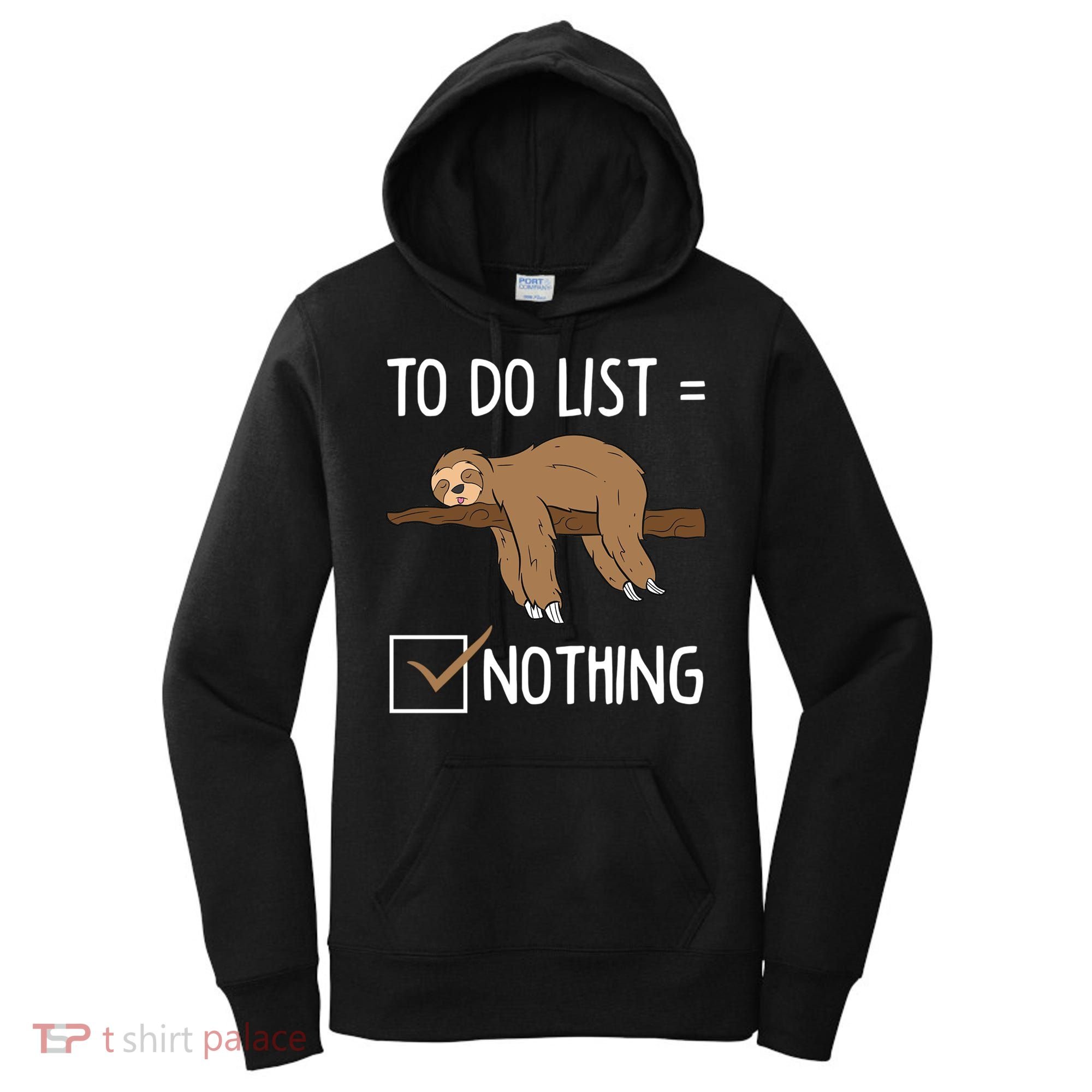 Sloth Tired Todo List Nothing Lazy Sloth Women's Hoodie