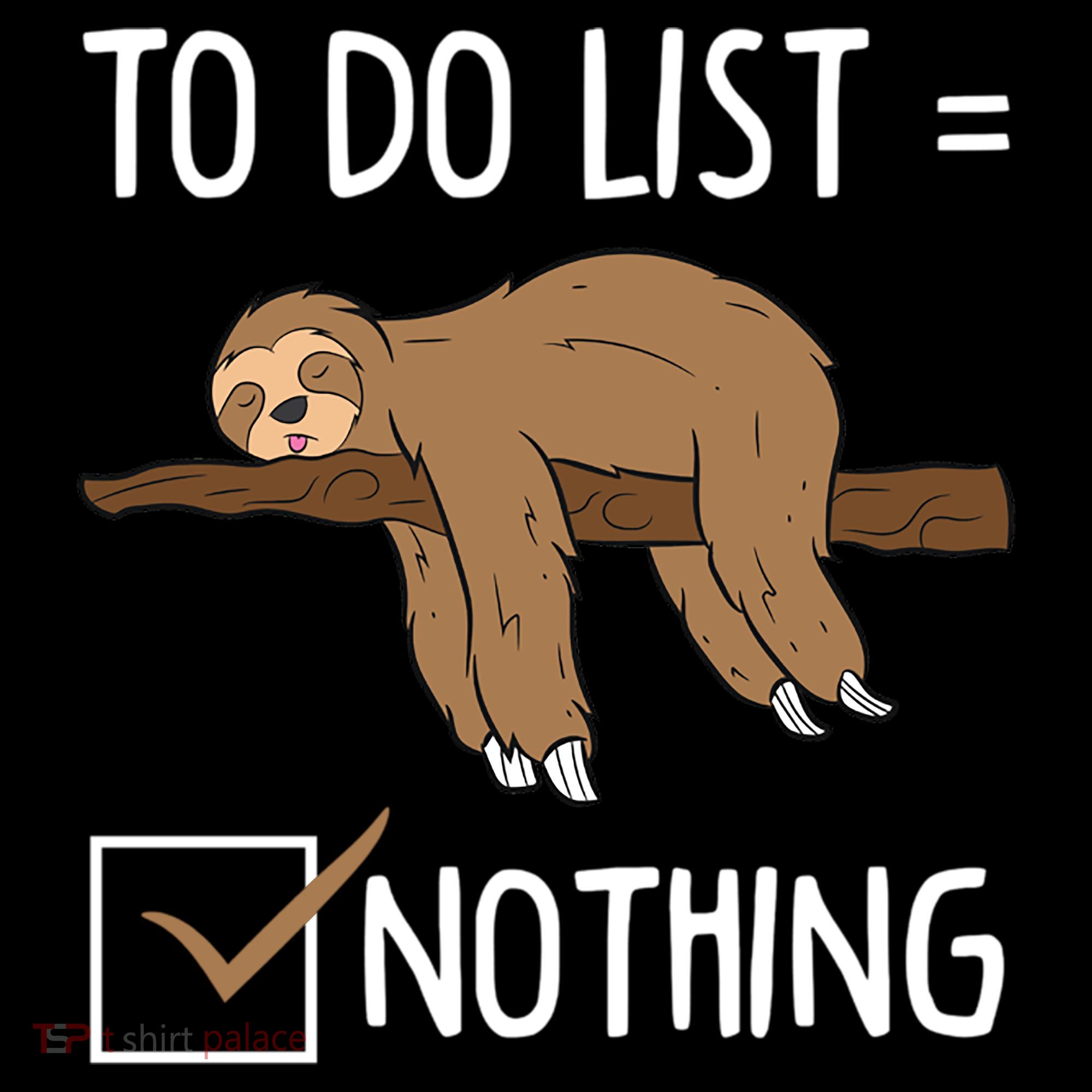 Sloth Tired Todo List Nothing Lazy Sloth Women's Hoodie