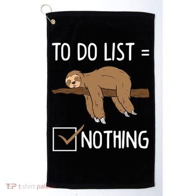 Sloth Tired Todo List Nothing Lazy Sloth Golf Towel