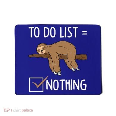 Sloth Tired Todo List Nothing Lazy Sloth Mousepad