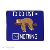 Sloth Tired Todo List Nothing Lazy Sloth Mousepad thumb 0