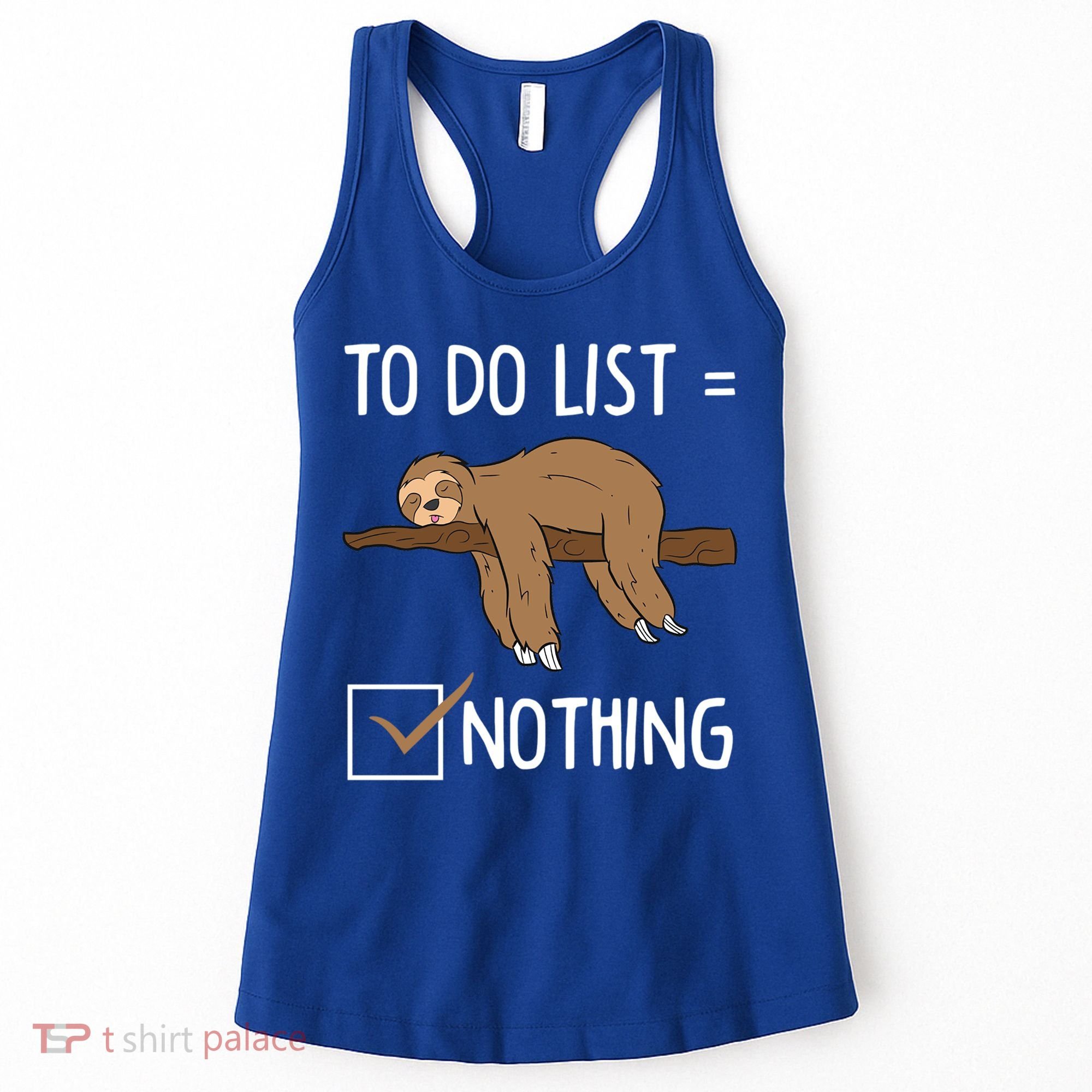Sloth Tired Todo List Nothing Lazy Sloth Women's Tank Top