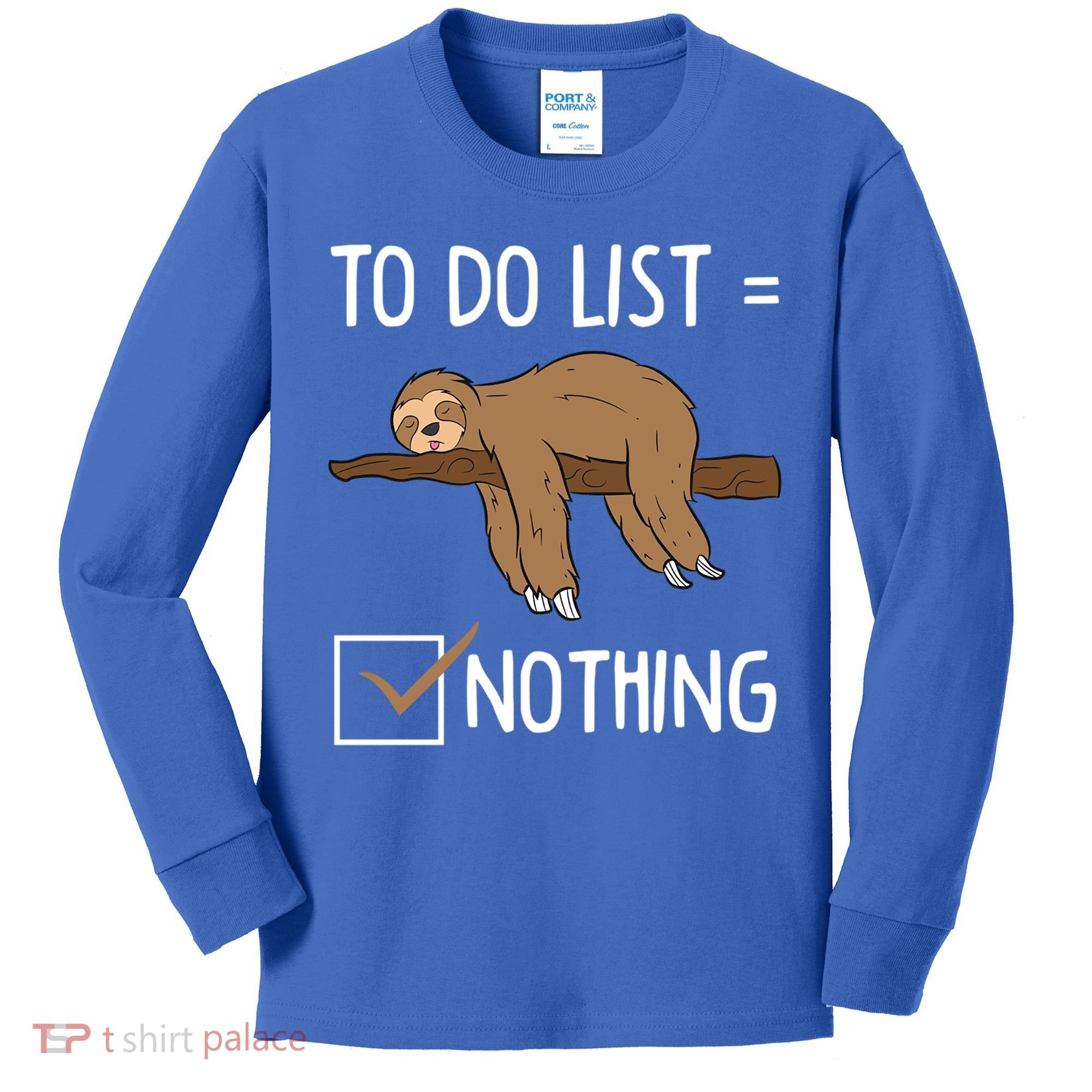 Sloth Tired Todo List Nothing Lazy Sloth Kids Long Sleeve Shirt