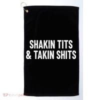 Shakin Tits & Takin Shits Quotes Sayings Golf Towel thumb 0