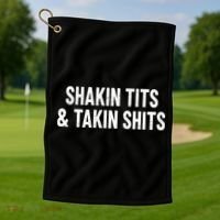 Shakin Tits & Takin Shits Quotes Sayings Golf Towel thumb 1