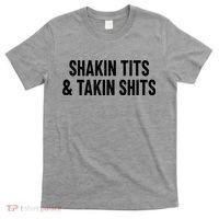 Shakin Tits & Takin Shits Quotes Sayings T-Shirt thumb 0