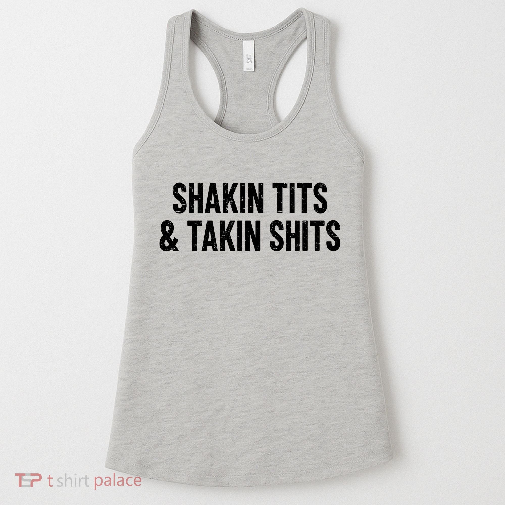 Shakin Tits & Takin Shits Quotes Sayings Women's Tank Top
