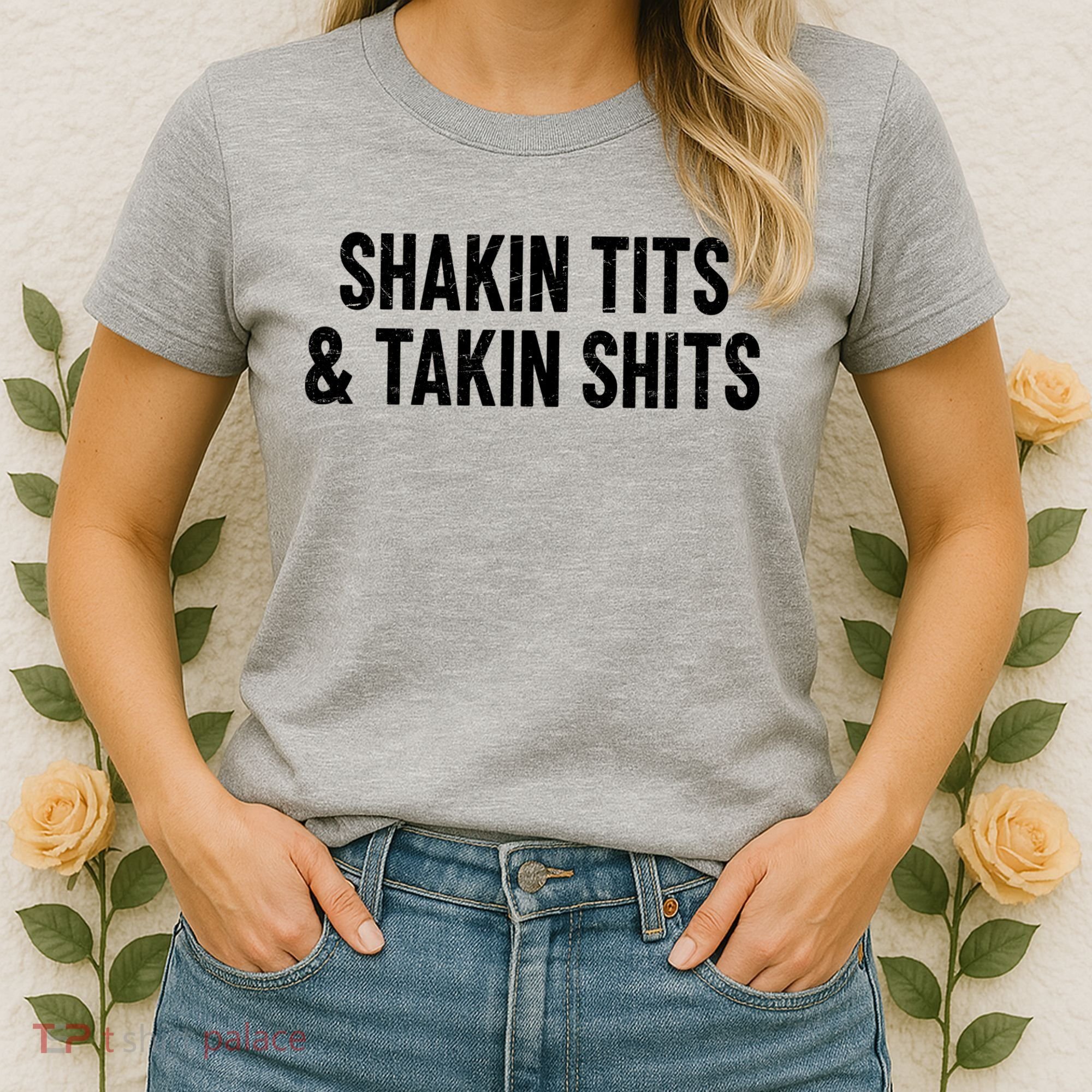 Shakin Tits & Takin Shits Quotes Sayings Women's T-Shirt