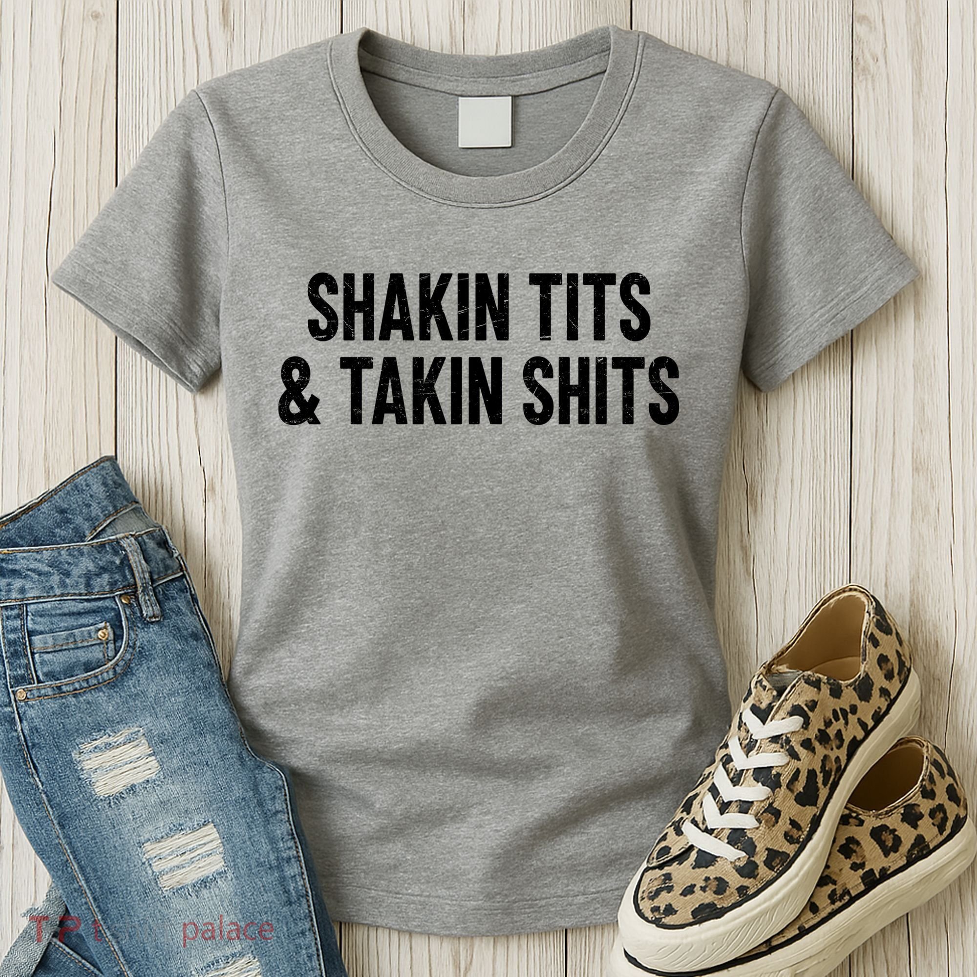 Shakin Tits & Takin Shits Quotes Sayings Women's T-Shirt