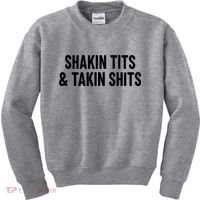 Shakin Tits & Takin Shits Quotes Sayings Kids Sweatshirt thumb 0