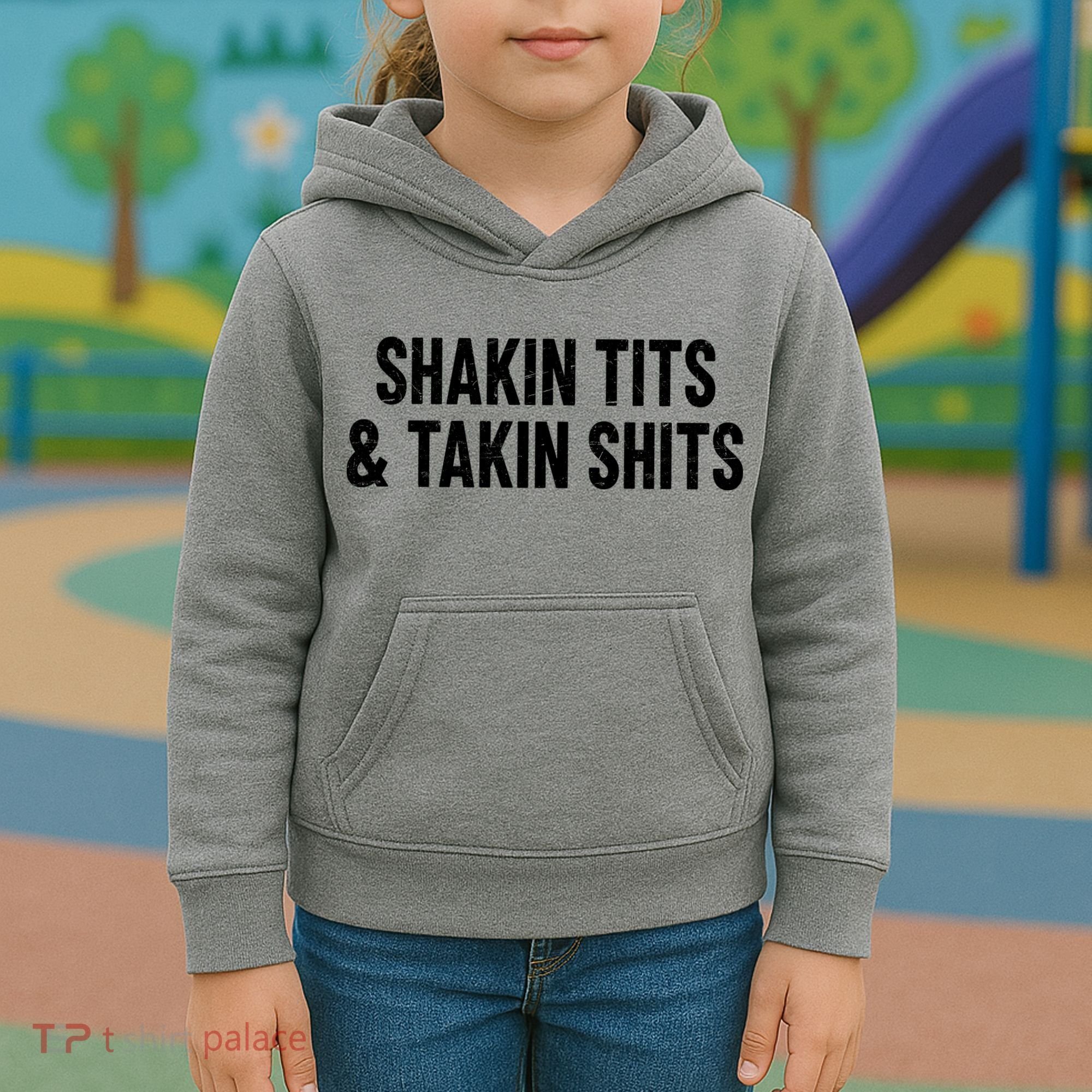 Shakin Tits & Takin Shits Quotes Sayings Kids Hoodie