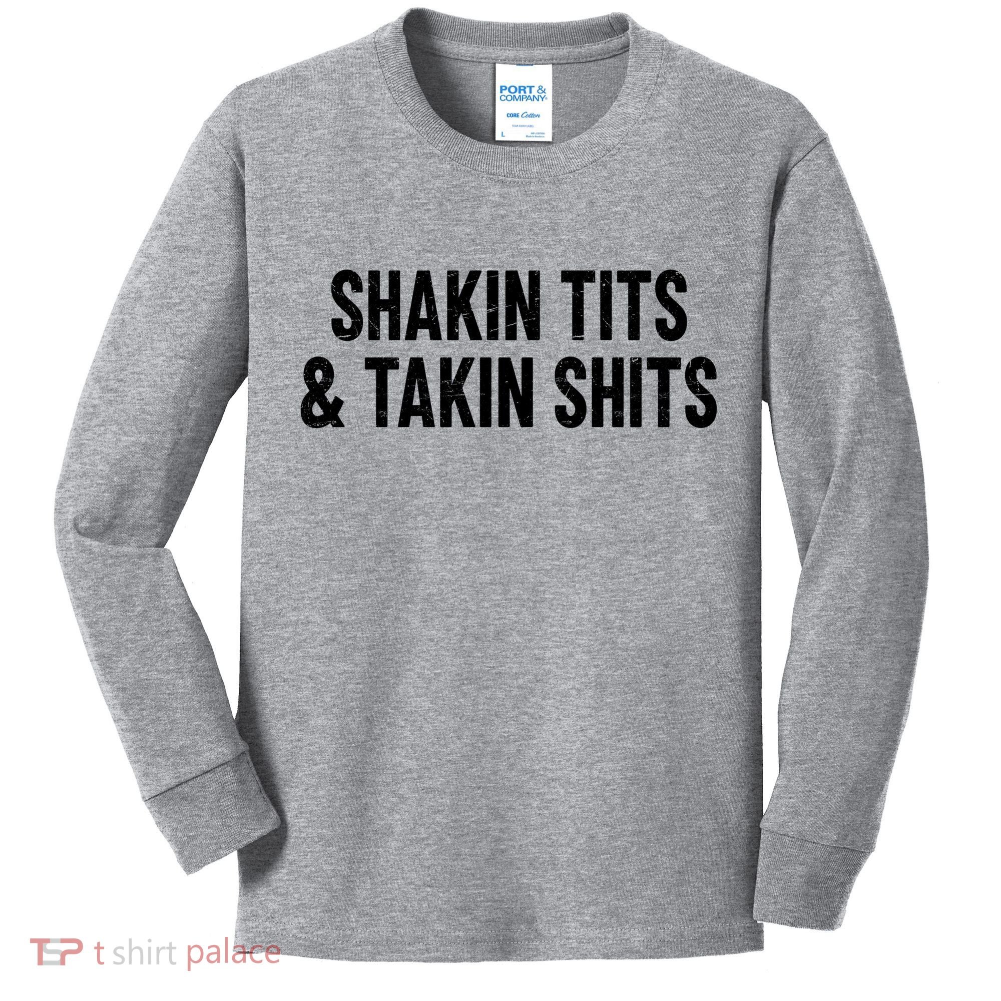 Shakin Tits & Takin Shits Quotes Sayings Kids Long Sleeve Shirt