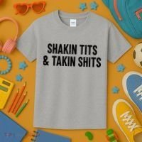 Shakin Tits & Takin Shits Quotes Sayings Kids T-Shirt thumb 3