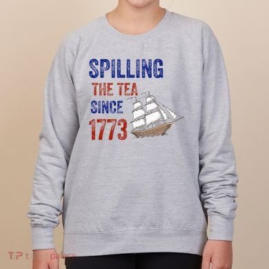Spilling The Tea Since 1773 Women's Sweatshirt