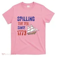 Spilling The Tea Since 1773 T-Shirt thumb 0