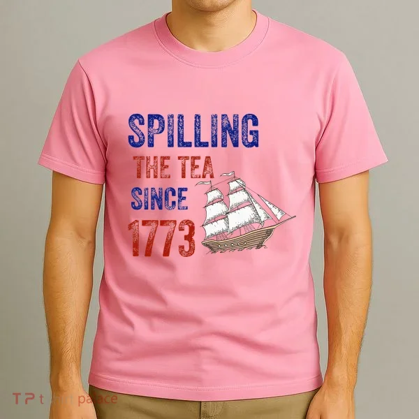 Spilling The Tea Since 1773 T-Shirt