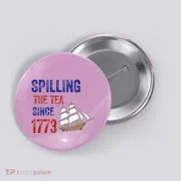 Spilling The Tea Since 1773 Button thumb 0
