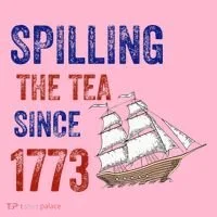 Spilling The Tea Since 1773 Button thumb 1