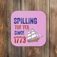 Spilling The Tea Since 1773 Coaster thumb 0